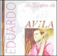 Eduardo Avila - Lo Mejor de Eduardo Avila lyrics