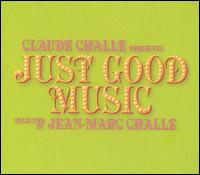 Claude Challe - Claude Challe Presents: Just Good Music Mixed by Jean Marc Challe lyrics