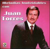 Juan Torres - Melod?as Inolvidables Con Juan Torres lyrics