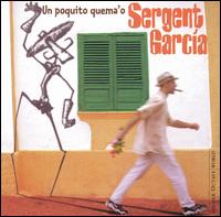 Sergent Garcia - Un Poquito Quema'o lyrics
