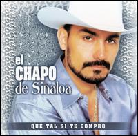 El Chapo de Sinaloa - Que Tal Si Te Compro lyrics