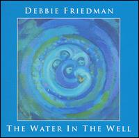 Debbie Friedman - The Water in the Well lyrics