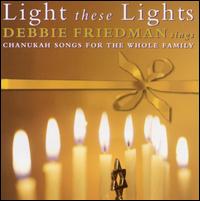 Debbie Friedman - Light These Lights lyrics
