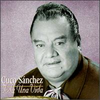 Cuco Sanchez - Toda Una Vida lyrics