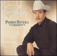 Pedro Rivera - La Unica Estrella lyrics