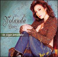 Yolanda Prez - Te Sigo Amando lyrics