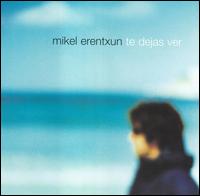 Mikel Erentxun - Te Dejas Ver lyrics