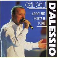 Gigi d'Alessio - Addo Me Porta O Core lyrics
