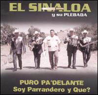 El Sinaloa - Puro Pa' Delante: Soy Parrandero Y Que? lyrics