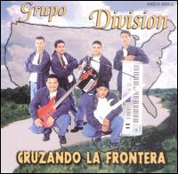 Grupo Division - Cruzando la Frontera lyrics