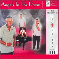 Brother Jay - The Ministry of Brother Jay, Vol. III: Angels in the Room lyrics