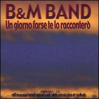 B&M Band - Un Giorno Forse Te lo Racconter lyrics