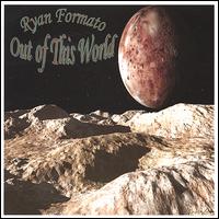 Ryan Formato - Out of This World lyrics