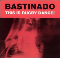 Bastinado - This Is Rugby Dance! lyrics