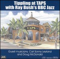 Ray Bush's BBC Jazz - Tippling at Taps lyrics
