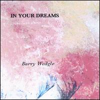 Barry Wedgle - In Your Dreams lyrics