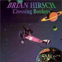 Brian Hirsch - Crossing Borders lyrics