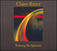 Claire Ritter - Waltzing The Splendor lyrics