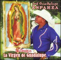 Jos Guadalupe Esparza - Le Canta a Virgen a La Virgen de Guadalupe lyrics