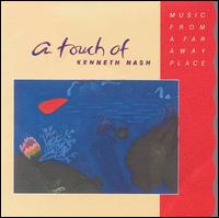 Kenneth Nash - A Touch of Kenneth Nash: Music from a Far Away Place lyrics