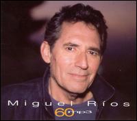 Miguel Rios - 60 Mp3 lyrics
