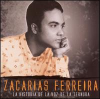 Zacaras Ferrera - La Historia de Voz de La Ternura [CD/DVD] lyrics