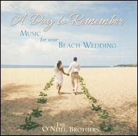 The O'Neill Brothers - A Day To Remember: Music For Your Beach Wedding lyrics