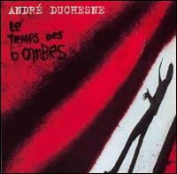 Andr Duchesne - Le Temps des Bombes lyrics