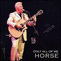 Horse - Only All of Me lyrics
