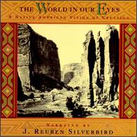 J. Reuben Silverbird - The World In Our Eyes (A Native American Vision of Creation) lyrics