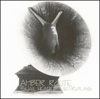 Amber Route - Snail Headed Victrolas lyrics