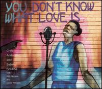 Chris Anderson - You Don't Know what Love Is lyrics