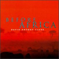 David Anthony Clark - Before Africa lyrics