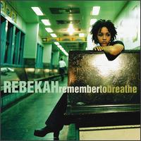 Rebekah - Remember to Breathe lyrics
