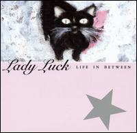 Lady Luck - Life in Between lyrics
