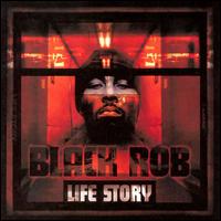 Black Rob - Life Story lyrics