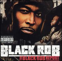 Black Rob - The Black Rob Report lyrics