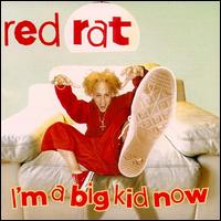 Red Rat - I'm a Big Kid Now lyrics