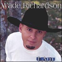 Wade Richardson - I Am lyrics