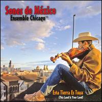 Sones de Mexico Ensemble - Esta Tierra Es Tuya lyrics