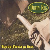 Dirty Rig - Blood, Sweat and Beer Make America Strong lyrics