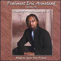 Psalmist Eric Armstead - Heart of a Worshper, Vol. 1 lyrics