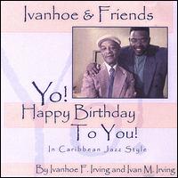 Ivanhoe & Friends - Yo! Happy Birthday to You! In Caribbean Jazz Style. lyrics