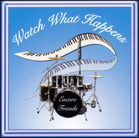 Encore Friends - Watch What Happens lyrics