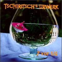 Tschiritsch's Urwerk - 7 Vor 1/4 lyrics