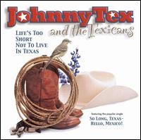Johnny Tex And The Texicans - Life's Too Short Not to Live in Texas lyrics