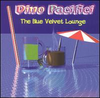 Dino Pacifici - The Blue Velvet Lounge lyrics