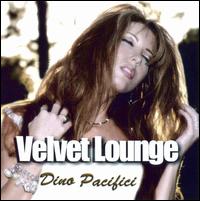 Dino Pacifici - Velvet Lounge lyrics