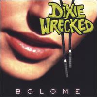 Dixie Wrecked - Bolo Me lyrics