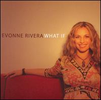 Evonne Rivera - What If lyrics